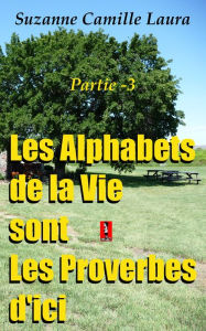 Les Alphabets de la Vie sont Les Proverbes d'ici (partie -3) Suzanne Camille Laura Author