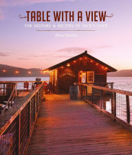 Table with a View: The History and Recipes of Nick's Cove Dena Grunt Author