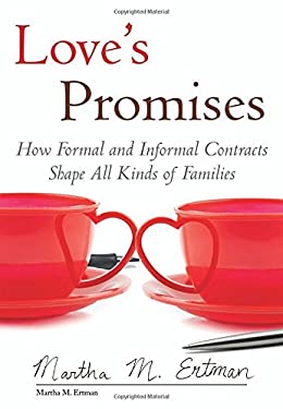 Love's Promises : How Formal and Informal Contracts Shape All Kinds of Families by Martha M. Ertman