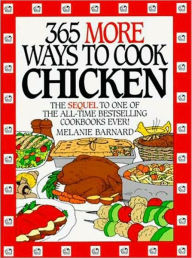 365 More Ways to Cook Chicken Melanie Barnard Author