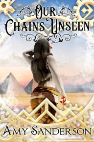 Our Chains Unseen (The Flight of the Lady Firene, #4) Amy Sanderson Author