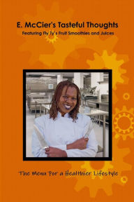 E. McCier's Tasteful Thoughts - Featuring Fly Ty's Fruit Smoothies and Juices Fly Ty Unchained Author