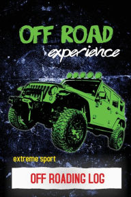 Off Roading Log: ATV & UTV Vehicles Adventure Journal, Offroading Adventures Gift, Book, Off Road Vehicle, Driving Notebook Dayna Playner Auth