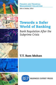 Towards a Safer World of Banking: Bank Regulations After the Sub-Prime Crisis T.T. Ram Mohan Author