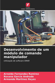 Desenvolvimento de um módulo de comando manipulador Arnoldo Fernández RamÃrez Author