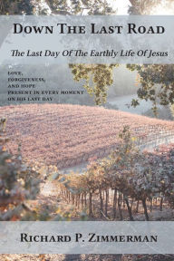 Down The Last Road Richard P. Zimmerman Author