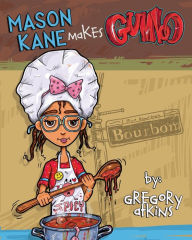 MASON KANE MAKES GUMBO Gregory Atkins Author
