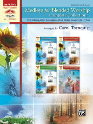Medleys for Blended Worship, Complete Collection: 40 Contemporary Arrangements of Praise Songs with Hymns, Comb Bound Book Alfred Music Author
