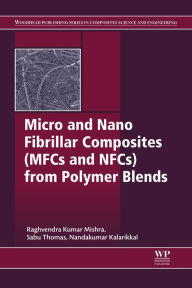 Micro and Nano Fibrillar Composites (MFCs and NFCs) from Polymer Blends Sabu Thomas Editor