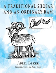 A Traditional Shofar and an Ordinary Ram April Beker Author
