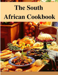The South African Cookbook: Amazing Dishes From South Africa To Cook Right Now Utopia Publisher Author