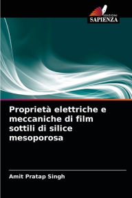 Proprietà elettriche e meccaniche di film sottili di silice mesoporosa Amit Pratap Singh Author