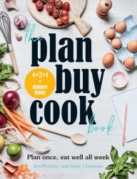 The Plan Buy Cook Book: Plan Once, Eat Well All Week Jan Petrovic Author