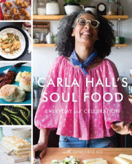 Carla Hall's Soul Food: Everyday and Celebration Carla Hall Author