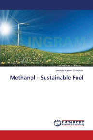 Methanol - Sustainable Fuel Venkata Kalyan Chivukula Author