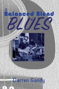 A Balanced Blend of Blues: Poetry, Recovery Darren Lee Gandy Author