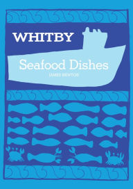 English Cookbook: Whitby Seafood Recipes James Newton Author