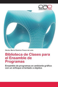 Biblioteca de Clases para el Ensamble de Programas Héctor Mario RamÃrez Ponce de León Author