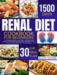 Renal Diet Cookbook for Beginners Eldin Moser Author