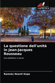 La questione dell'unità in Jean-Jacques Rousseau Ramsès Nzenti Kopa Author