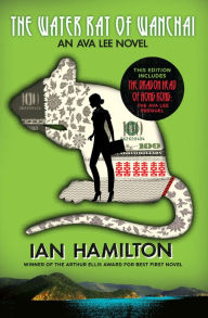 The Water Rat of Wanchai + The Dragon Head of Hong Kong: An Ava Lee Novel: Book 1 Ian Hamilton Author