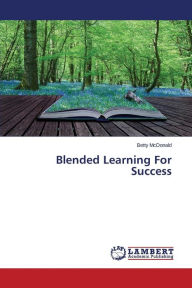 Blended Learning For Success Betty McDonald Author