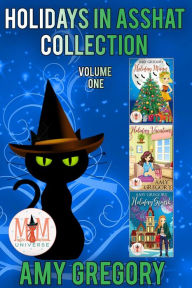 Holidays in Asshat Collection: Magic and Mayhem Universe (Holidays in Assjacket) Amy Gregory Author