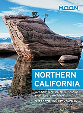 Moon Northern California : With San Francisco, Napa, Sonoma, Yosemite and Lake Tahoe by , Elizabeth Linhart Veneman