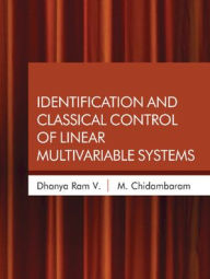 Identification and Classical Control of Linear Multivariable Systems V. Dhanya Ram Author
