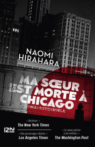 Ma soeur est morte à Chicago Naomi Hirahara Author