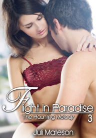 Flight In Paradise 3: The Haunting Melody - Couple's Erotica Juli Mateson Author