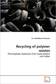 Recycling of polymer wastes Dr. Anandhan Srinivasan Author