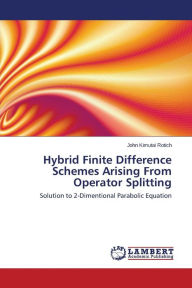 Hybrid Finite Difference Schemes Arising From Operator Splitting Kimutai Rotich John Author