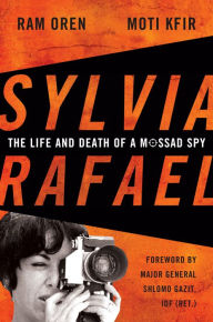 Sylvia Rafael: The Life and Death of a Mossad Spy Ram Oren Author