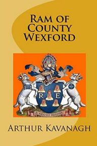 Ram of County Wexford Arthur Kavanagh Author