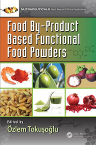 Food By-Product Based Functional Food Powders Özlem Tokusoglu Editor
