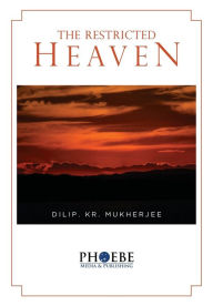The Restricted Heaven DIlIP Kr Mukherjee Author