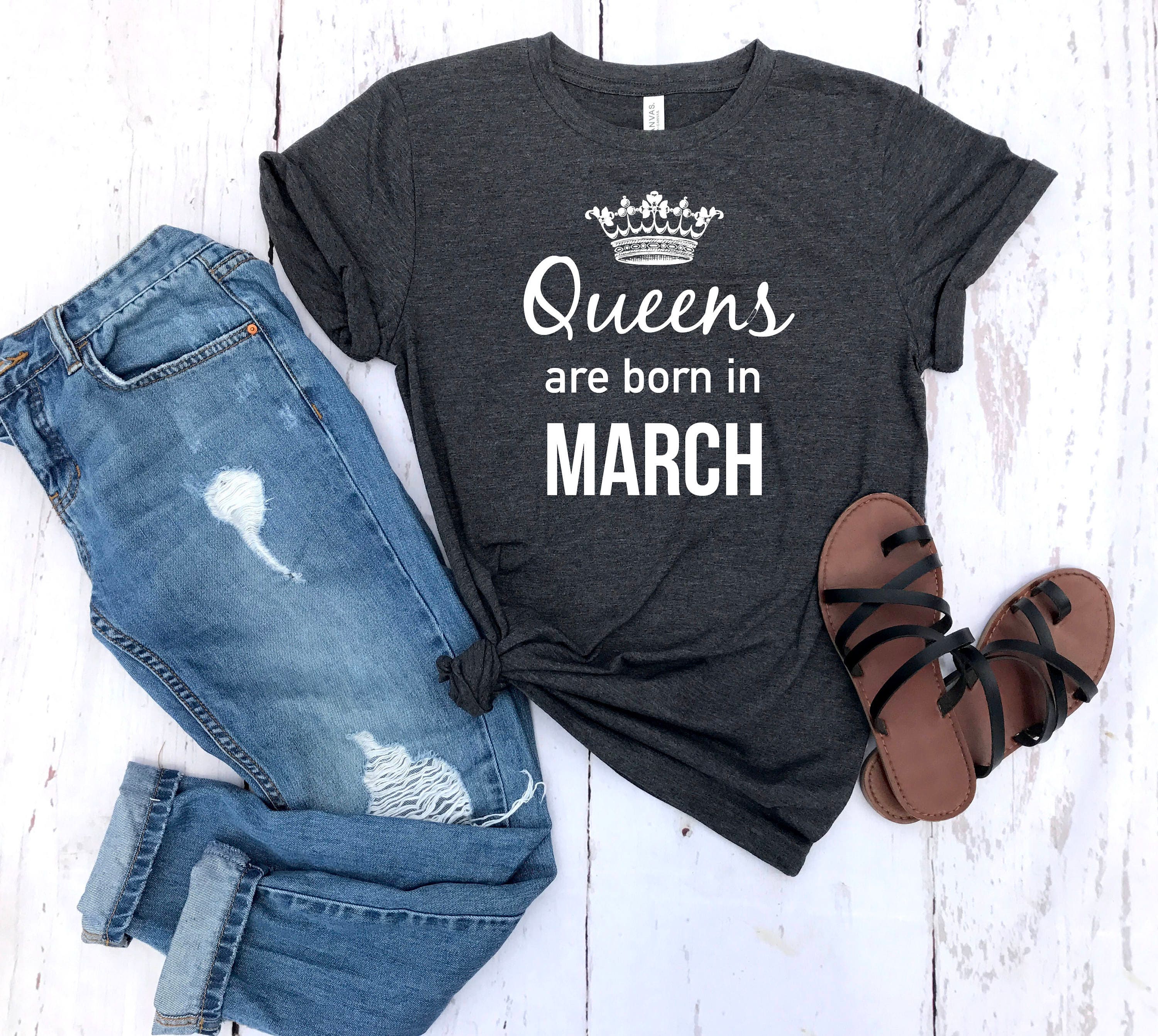 Queens Are Born in March Shirt, Birthday Gift, Gift Idea Personalized For Her