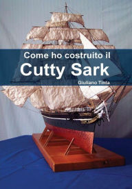Come ho costruito il Cutty Sark Giuliano Tinta Author