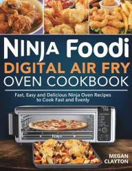 Ninja Foodi Digital Air Fry Oven Cookbook Megan Clayton Author