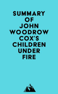 Summary of John Woodrow Cox's Children Under Fire Everest Media Author