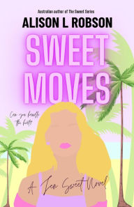 Sweet Moves (The Sweet Series) Alison L Robson Author