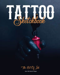 Tattoo Sketchbook: Artist Can Sketch Designs, Record Art Placement, Palette, Design & Details Pad, Notebook, Gift, Drawing Book Amy Newton Aut