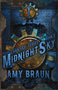 Midnight Sky: A Dark Sky Novel Amy Braun Author