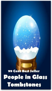 99 Cent Best Seller Adventure, Horror, Mystery Classics Best Seller's for 99 Cents People in Glass Tombstones(Art, Theology, Ethics, Chicken Soup, Tho