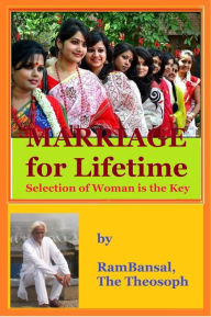 Marriage for Lifetime, Selection of Woman is the Key Ram Bansal Author