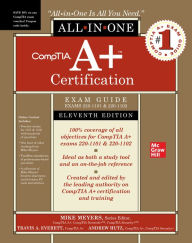 CompTIA A+ Certification All-in-One Exam Guide, Eleventh Edition (Exams 220-1101 & 220-1102) Mike Meyers Author