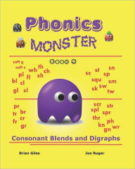 Phonics Monster - Book 4: Consonant Blends And Digraphs Joseph Ruger Author