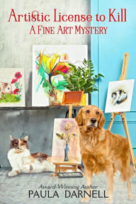 Artistic License to Kill (A Fine Art Mystery, #1) Paula Darnell Author