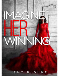 Imagine Her Winning Amy Blount Author
